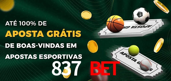 837 bet Ate 100% de Aposta Gratis
